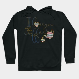 I love you more than coffee 2 Hoodie